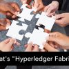 もっとも利用される企業向けブロックチェーンフレームワークHyperledger Fabricとは？