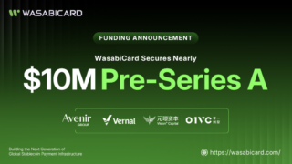 WasabiCard、グローバル決済ユニコーン候補がプレAラウンドをクローズ, Vernal CapitalやAvenir Group、Vision Plus Capital、01VCが出資