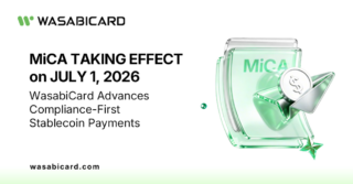 MiCA 完全施行を前に、WasabiCard が企業向けステーブルコイン決済のコンプライアンス優先インフラを強化